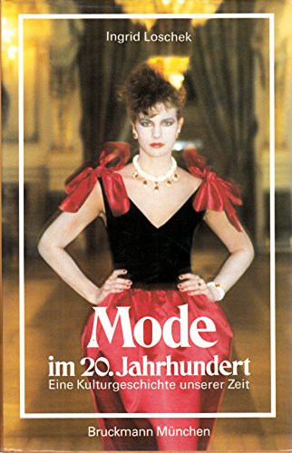 Mode im 20. Jahrhundert: Eine Kulturgeschichte unserer Zeit (German Edition) (9783765421617) by Loschek, Ingrid