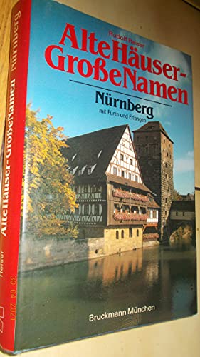 Alte Häuser - Große Namen Nürnberg mit Fürth und Erlangen - Rudolf, Reiser