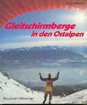 Stock image for Gleitschirmberge in den Ostalpen. 128 Flugberge von der Schweiz bis zum Salzkammergut [Hardcover] Elfi Lissmann for sale by tomsshop.eu