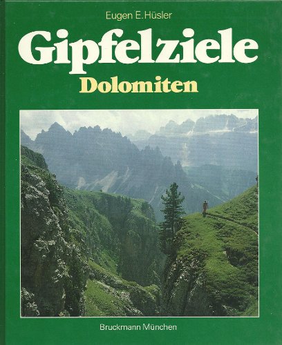 Gipfelziele Dolomiten. 50 Touren auf Wanderwegen, Steigen oder über Ferratas zu den lohnendsten B...