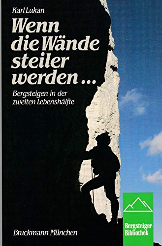 Stock image for Wenn die Wnde steiler werden . Bergsteigen in der zweiten Lebenshlfte for sale by medimops