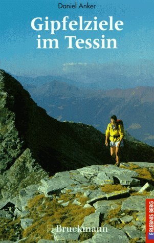 Stock image for Gipfelziele im Tessin. Mit der Strada Altissima und anderen Gipfel-Trekkings for sale by medimops