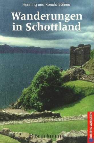 9783765426803: Wanderungen in Schottland. 38 Routen durch Edinburgh und Stirling, zu den wichtigsten Castles, durch die Seenlandschaften und ber die Highlands, zur Nordkste und zu den Inneren Hebriden