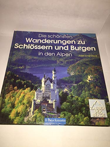 Stock image for Die schnsten Wanderungen zu Schlssern und Burgen in den Alpen for sale by Versandantiquariat Felix Mcke