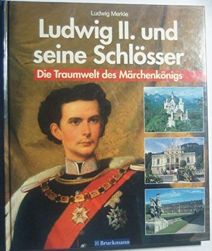 Beispielbild fr Ludwig II. und seine Schlsser. Die Traumwelt des Mrchenknigs zum Verkauf von medimops