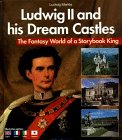 Beispielbild für Ludwig II and His Dream Castles : The Fantasy World of a Storybook King zum Verkauf von Better World Books