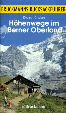 Beispielbild fr Die schnsten Hhenwege im Berner Oberland. Bruckmanns Rucksackfhrer. Kurzfhrer zum Verkauf von medimops