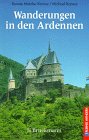 Wanderungen in den Ardennen. 40 Touren in einer Kultur- und Naturlandschaft ohne Grenzen - Renate Matzke-Karasz