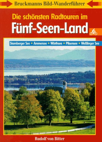 9783765428425: Die schnsten Radtouren im Fnf-Seen-Land. Starnberger See, Ammersee, Wrthsee, Pilsensee, Welinger See