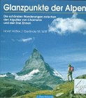 Beispielbild fr Glanzpunkte der Alpen : d. schnsten Wanderungen zwischen d. Aiguilles von Chamonix u. d. Drei Zinnen. zum Verkauf von Antiquariat + Buchhandlung Bcher-Quell