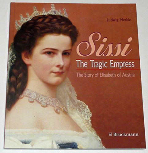 Beispielbild fr Sissi. - The Tragic Empress. The Story of Elisabeth of Austria zum Verkauf von medimops