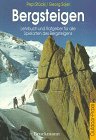 Bergsteigen. Lehrbuch und Ratgeber für alle Formen des Bergsteigens