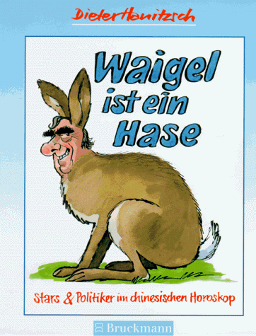 Stock image for Waigel ist ein Hase. Starpolitiker im chinesischen Horoskop for sale by medimops