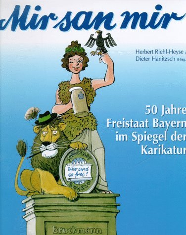 9783765429644: Mir san mir!. 50 Jahre Freistaat Bayern im Spiegel der Karikatur