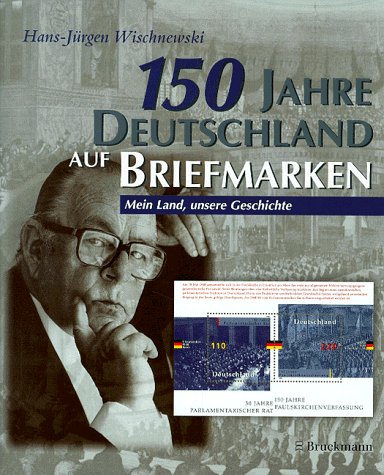 9783765430763: 150 Jahre Deutschland auf Briefmarken. Mein Land, meine Geschichte (Livre en allemand)