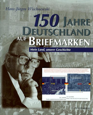 9783765430763: Mein Land, unsere Geschichte. 150 Jahre Deutschland auf Briefmarken