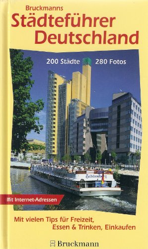 Bruckmanns Städteführer Deutschland : 200 Städte ; mit vielen Tips für Freizeit, Essen & Trinken,...