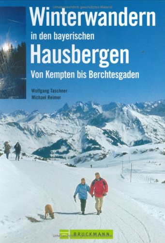 9783765436734: Winterwandern in den bayerischen Hausbergen: Von Kempten bis Berchtesgarden
