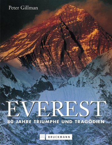 Everest. 80 Jahre Triumphe und TragÃ¶dien. (9783765437588) by Gillman, Leni; Gillman, Peter