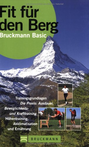 Stock image for Fit fr den Berg: Trainingsgrundlagen - Ausdauer - Beweglichkeit- und Krafttraining - Hhentraining - Akklimatisation und Ernhrung for sale by medimops