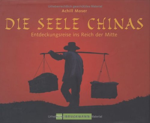Beispielbild fr Die Seele Chinas: Entdeckungsreise ins Reich der Mitte zum Verkauf von medimops