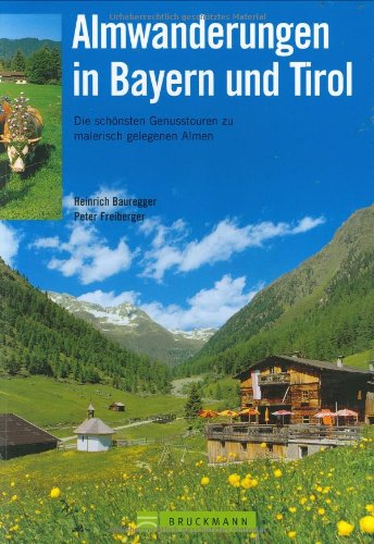 Beispielbild fr Almwanderungen in Bayern und Tirol: Die schnsten Genusstouren zu malerisch gelegenen Almen zum Verkauf von medimops