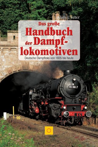 Stock image for Das groe Handbuch der Dampflokomotiven for sale by Gabis Bcherlager