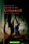 Vorstoss in die Unterwelt. Abenteuer Höhlenforschung - n Herbert W. Franke (Autor)