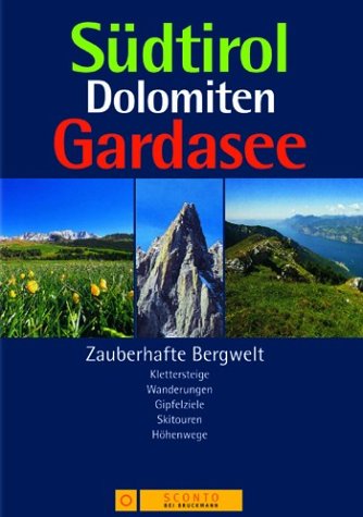 Südtirol - Dolomiten - Gardasee : Zauberhafte Bergwelt