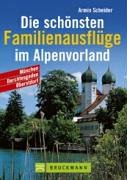 Beispielbild fr Die schnsten Familienausflge im Alpenvorland zum Verkauf von medimops