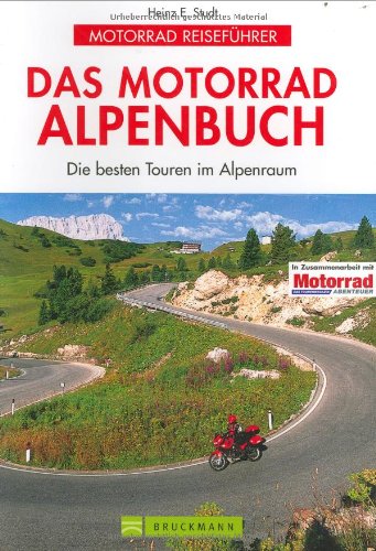 Das Motorrad Alpenbuch. Die besten Touren im Alpenraum