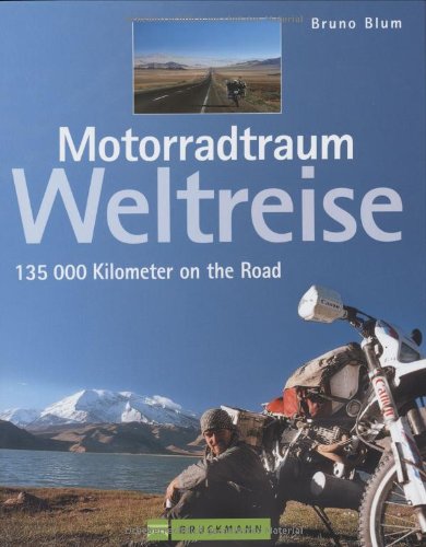 9783765441523: Motorradtraum Weltreise: 135 000 Kilometer on the Road