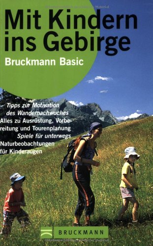 Stock image for Mit Kindern ins Gebirge: Tipps zur Motivation des Wandernachwuchses, alles zu Ausrstung, Vorbereitu for sale by medimops