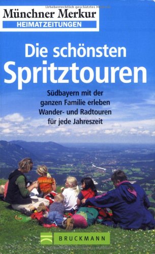 Beispielbild fr Die schnsten Spritztouren: Fr jede Jahreszeit. Wandern und Radeln mit der ganzen Familie zum Verkauf von medimops