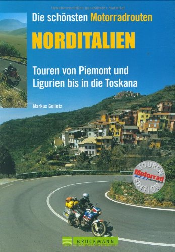 Beispielbild fr Die schnsten Motorradrouten Norditalien. Touren von Piemont und Ligurien bis in die Toskana zum Verkauf von medimops