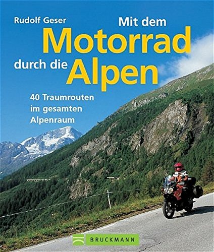 Beispielbild fr Mit dem Motorrad durch die Alpen: 40 Traumrouten im gesamten Alpenraum zum Verkauf von medimops