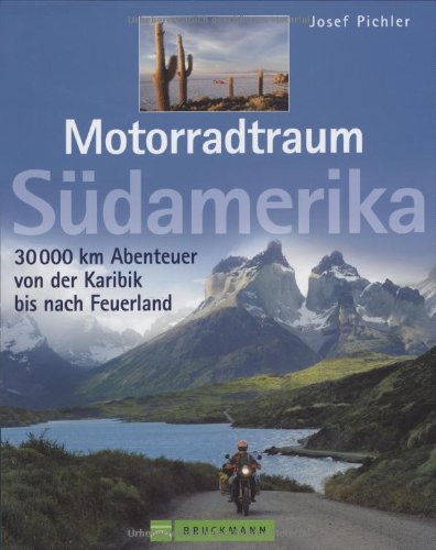 Stock image for Motorradtraum Sdamerika: 30 000 km Abenteuer von der Karibik bis nach Feuerland for sale by medimops