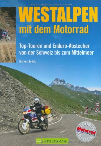 Stock image for Westalpen mit dem Motorrad: Top-Touren und Enduro-Abstecher von der Schweiz bis zum Mittelmeer for sale by medimops