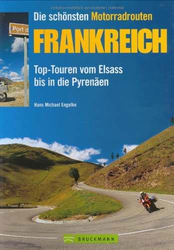 Stock image for Die schnsten Motorradtouren: Frankreich: Top-Touren vom Elsass bis in die Pyrenen for sale by medimops