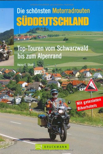 9783765444388: Die schnsten Motorradrouten Sddeutschland: Top-Touren vom Schwarzwald bis zum Alpenland