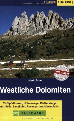 Beispielbild fr Westliche Dolomiten: 73 Gipfeltouren, Hhenwege, Klettersteige mit Sella, Langkofel, Rosengarten, Marmolada zum Verkauf von medimops