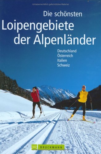 Stock image for Die schnsten Loipengebiete der Alpenlnder. Deutschland, sterreich, Italien, Schweiz for sale by medimops