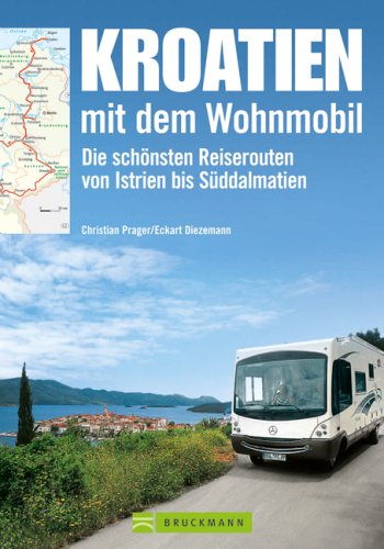 Stock image for Kroatien mit dem Wohnmobil: Die schnsten Reiserouten von Istrien bis Sddalmatien for sale by Antiquariat Armebooks