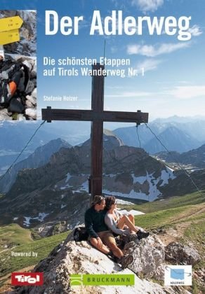 Beispielbild fr Der Adlerweg: Tirols Wanderweg Nr. 1 - Alle Etappen in einem Band zum Verkauf von medimops