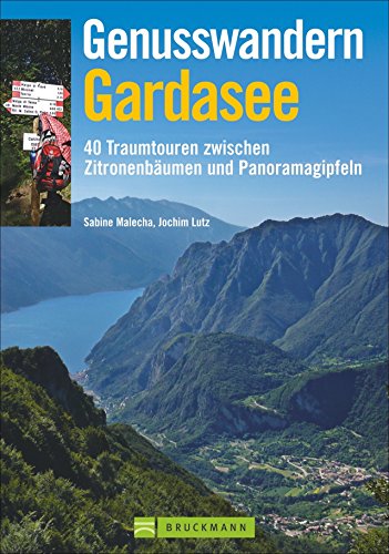 9783765448102: Genusswandern Gardasee: 40 Traumtouren zwischen Zitronenbumen und Panoramagipfeln
