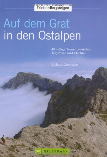 Beispielbild fr Auf dem Grat in den Ostalpen: 40 luftige Touren zwischen Tegernsee und Etschtal zum Verkauf von medimops