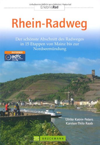 9783765449482: Radreisefhrer Rhein-Radweg: Der schnste Abschnitt des Radweges in 15 Etappen von Mainz bis zur Nordseemndung