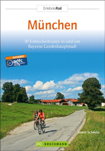 München 30 Entdeckertouren in und um Bayerns Landeshauptstadt