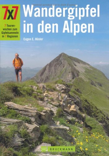 Beispielbild fr 7x7 Wandergipfel in den Alpen: 7 Tourenwochen zum Gipfelsammeln in 7 Regionen zum Verkauf von medimops