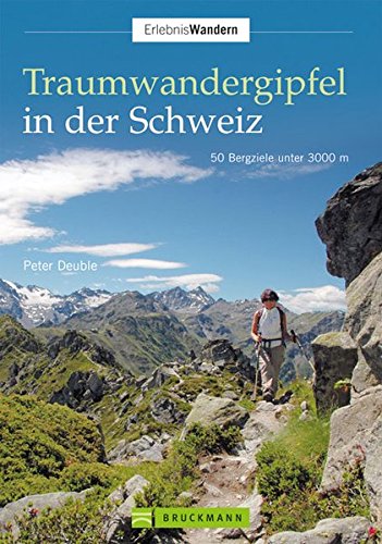 Beispielbild fr Traumwandergipfel in der Schweiz: 50 Bergziele unter 3000 m zum Verkauf von medimops